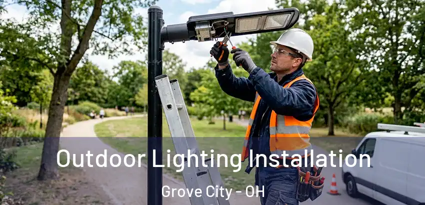 Outdoor Lighting Installation Grove City - OH